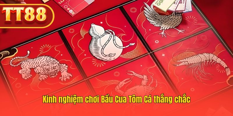Mẹo chắc thắng khi chơi bầu cua tôm cá TT88