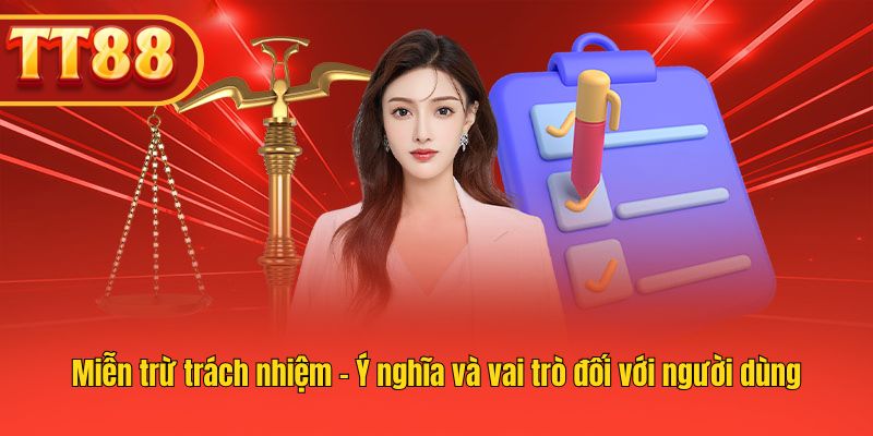 Người dùng cần nắm miễn trừ để tránh rủi ro pháp lý.