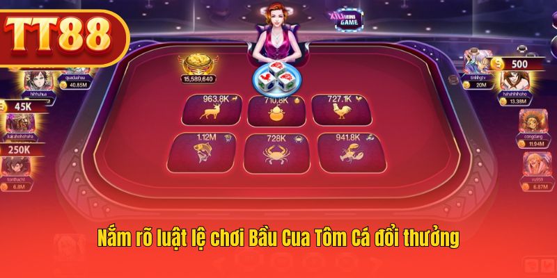 Nắm rõ luật lệ chơi Bầu Cua Tôm Cá đổi thưởng