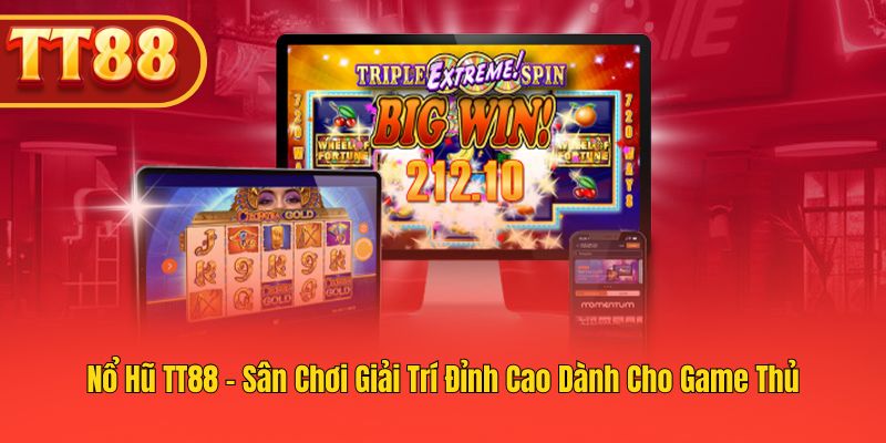 TT88 – Nổ Hũ Vàng May Mắn, Slot Cực Hot