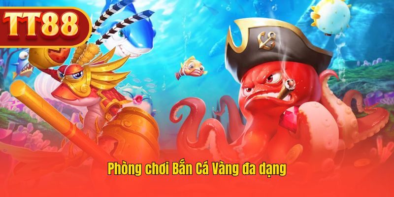 Bắn Cá Vàng với các phòng chơi phong phú