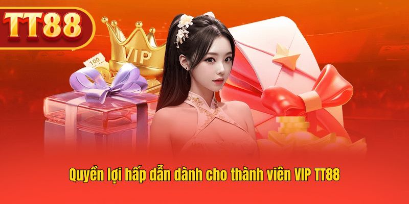 Những lợi ích vượt trội mà người chơi VIP tại TT88 được nhận