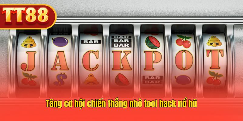 Tăng cơ hội chiến thắng nhờ tool hack nổ hũ